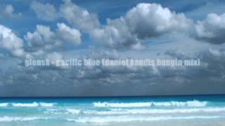 glensk  pacific blue daniel kandis bangin mixwmv [upl. by Jenine]