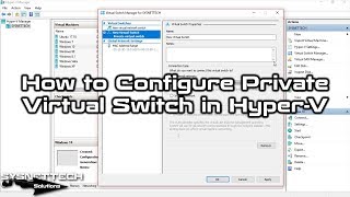 How to Configure Private Virtual Switch in HyperV on Windows 10  SYSNETTECH Solutions [upl. by Roid]