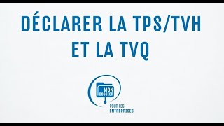 Déclarez la TPSTVH et la TVQ en ligne avec Mon dossier pour les entreprises [upl. by Hoy983]