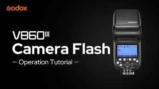 Godox V860III Camera Flash Operation Tutorial [upl. by Weir298]