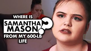 Where is Samantha Mason from ‘My 600lb Life’ today [upl. by Artimid]