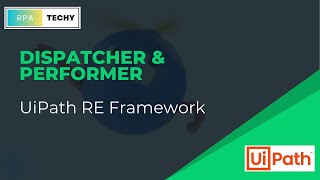 Everything You Wanted to Know About Dispatcher amp Performer in RE Framework UiPath [upl. by Morey]