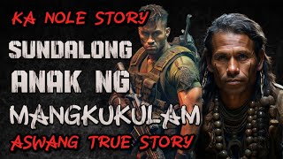 KA NOLE STORY SUNDALONG ANAK NG MANGKUKULAM aswang True story Horror Story KA [upl. by Frieda]