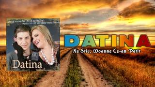 Datina  Nu Stiu Doamne Ce am Patit [upl. by Rodie761]