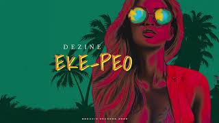 Dezine  EKE PEO Audio [upl. by Nue]