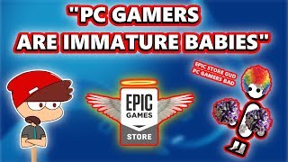 Console Peasant Shills For The Epic Games Store And Calls PC Gamers Entitled Immature Babies [upl. by Yeuh262]