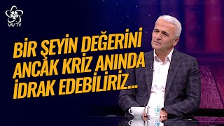 Bir Şeyin Değerini Ancak Kriz Anında İdrak Edebiliriz  Ekrem Demirli Vav TV [upl. by Ennaxxor]