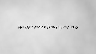 quotTell Me Where is Fancy Bredquot  Ann Mounsey Bartholomew [upl. by Sherr]