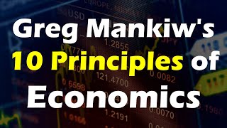 Greg Mankiws 10 Principles of Economics  Explained [upl. by Nordna796]