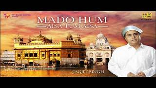 Madho Hum Aise Tu Aisa  Shabad Gurbani  Jagjit Singh  Shabad Gurbani and Jagjit Singh Hits [upl. by Trixi]