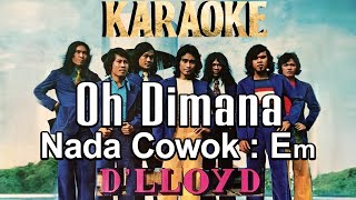 Oh Dimana Karaoke DLoyd Nada Cowok Em  Tembang Kenangan [upl. by Heddie957]