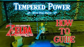 HOW TO DO TEMPERED POWER  MIRRO SHAZ SHRINE GUIDE  ZELDA BREATH OF THE WILD  NINTENDO SWITCH [upl. by Racklin]