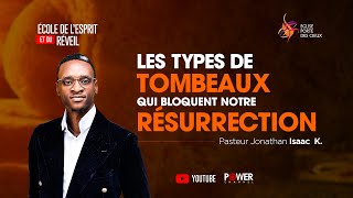 LES TYPES DE TOMBEAUX QUI BLOQUENT NOTRE RÉSURRECTION AVEC LE PASTEUR JONATHAN ISAAC K [upl. by Akcire]