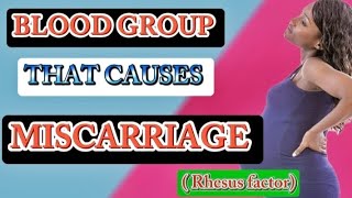 Blood Group that Causes Miscarriage  Rhesus factor [upl. by Ainavi]