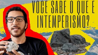 O que é Intemperismo Diego Sperle Geomorfologia Geografia Física e Geologia [upl. by Gertrude]