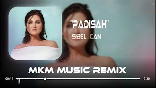 Sibel Can  Padişah  MKM Remix  Bu Devirde Kimse Sultan Değil Padişah Değil [upl. by Marchese702]