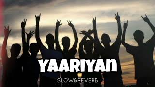 Yaariyan song slowed reverb slow version [upl. by Halbeib447]