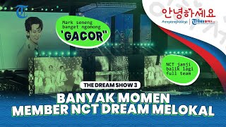 NCT Dream Tampil Gacor di Konser THE DREAM SHOW 3 DREAM SCAPE di GBK Jakarta  ANNYEONGHASEYO [upl. by Dowzall]