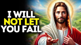 I Will Not Let You Fail  God Says  God Message Today  Gods Message Now  God Message  God Say [upl. by Biernat]