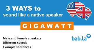 GIGAWATT pronunciation  Improve your language with babla [upl. by Notsnarc]