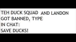 LANDONRB AND TEH DUCK SQUAD GOT BANNED [upl. by Seligman129]