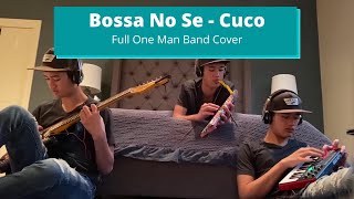 Bossa No Se  Cuco One Man Band Cover [upl. by Naloj]