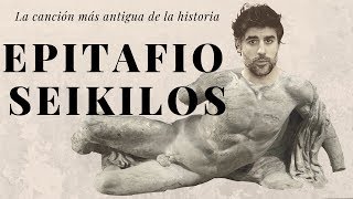 EPITAFIO de SEIKILOS  La CANCIÓN más ANTIGUA de la HISTORIA [upl. by Whipple]