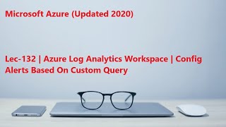 Lec132 Azure in Hindi 103 amp 104  Azure Log Analytics Workspace  Config Alert Based On Query [upl. by Nelle797]