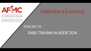 Podcast 10 Early Trauma in Addiction [upl. by Kamila148]