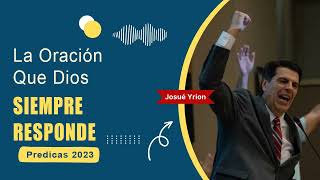 Josue Yrion Predicas ⚡ La Oración Que Dios Siempre Responde 🔥 [upl. by Reivad]