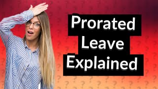 What is prorated leave [upl. by Allecram]