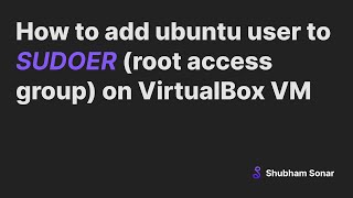 How to add Ubuntu user to sudoer root access group on VirtualBox VM [upl. by Ocihc]