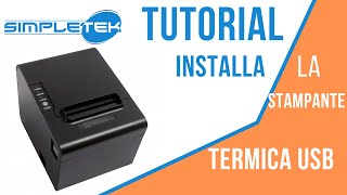 Tutorial Simpletek  come installare e configurare la stampante termica USB 80 mm [upl. by Aitra]