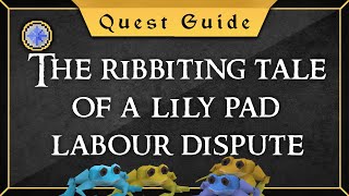 Quest Guide The ribbiting tale of a lily pad labour dispute [upl. by Kimbra]