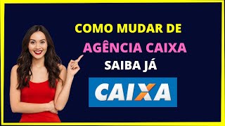 COMO MUDAR DE AGÊNCIA CAIXA [upl. by Schug69]