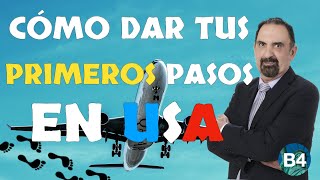 B4 Cómo dar tus primeros pasos en Estados Unidos [upl. by Magda673]