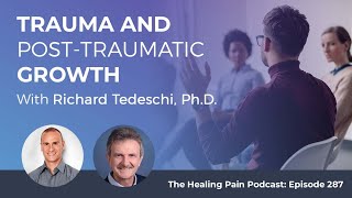 Trauma And PostTraumatic Growth With Richard Tedeschi PhD [upl. by Atram435]