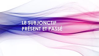 LE SUBJONCTIF PRÉSENT ET PASSé [upl. by Alithia]