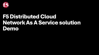 F5 Distributed Cloud Network as a Service Solution Demo [upl. by Thilda]