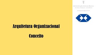 Arquitetura Organizacional  Conceito [upl. by Travis]