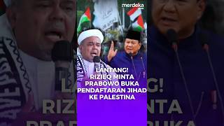 Blakblakan Rizieq Minta Prabowo Buka Pendaftaran Pemuda Jihad Ke Palestina merdekadotcom [upl. by Watkins106]