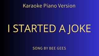 I STARTED A JOKE  BEE GEES  KARAOKE PIANO VERSION  WITH LYRICS [upl. by Mathi67]