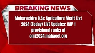 Maharashtra BSc Agriculture Merit List 2024 Today LIVE Updates CAP 1 provisional ranks [upl. by Amargo]