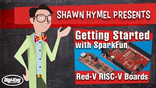 Getting Started with SparkFun RedV RISCV Boards  DigiKey Electronics [upl. by Avrom436]