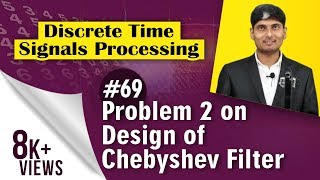 Problem 2 on Design of Chebyshev Filter in Discrete Time Signal Processing [upl. by Sidney]