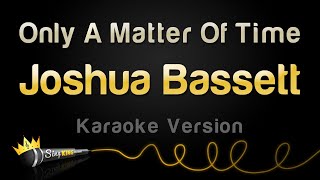 Joshua Bassett  Only A Matter Of Time Karaoke Version [upl. by Atteynek]