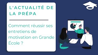 Comment réussir ses entretiens de motivation en Grande École [upl. by Gloriane]