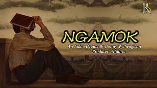 NGAMOK AN AUDIO DRAMA  DENNY WAHENGBAM [upl. by Nylirehc]