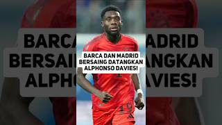 BARCA DAN MADRID BERSAING DATANGKAN ALPHONSO DAVIES feedshorts [upl. by Ahsienot494]