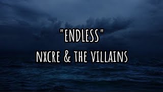 NXCRE amp The Villains  ENDLESS lyrics [upl. by Nolahs]